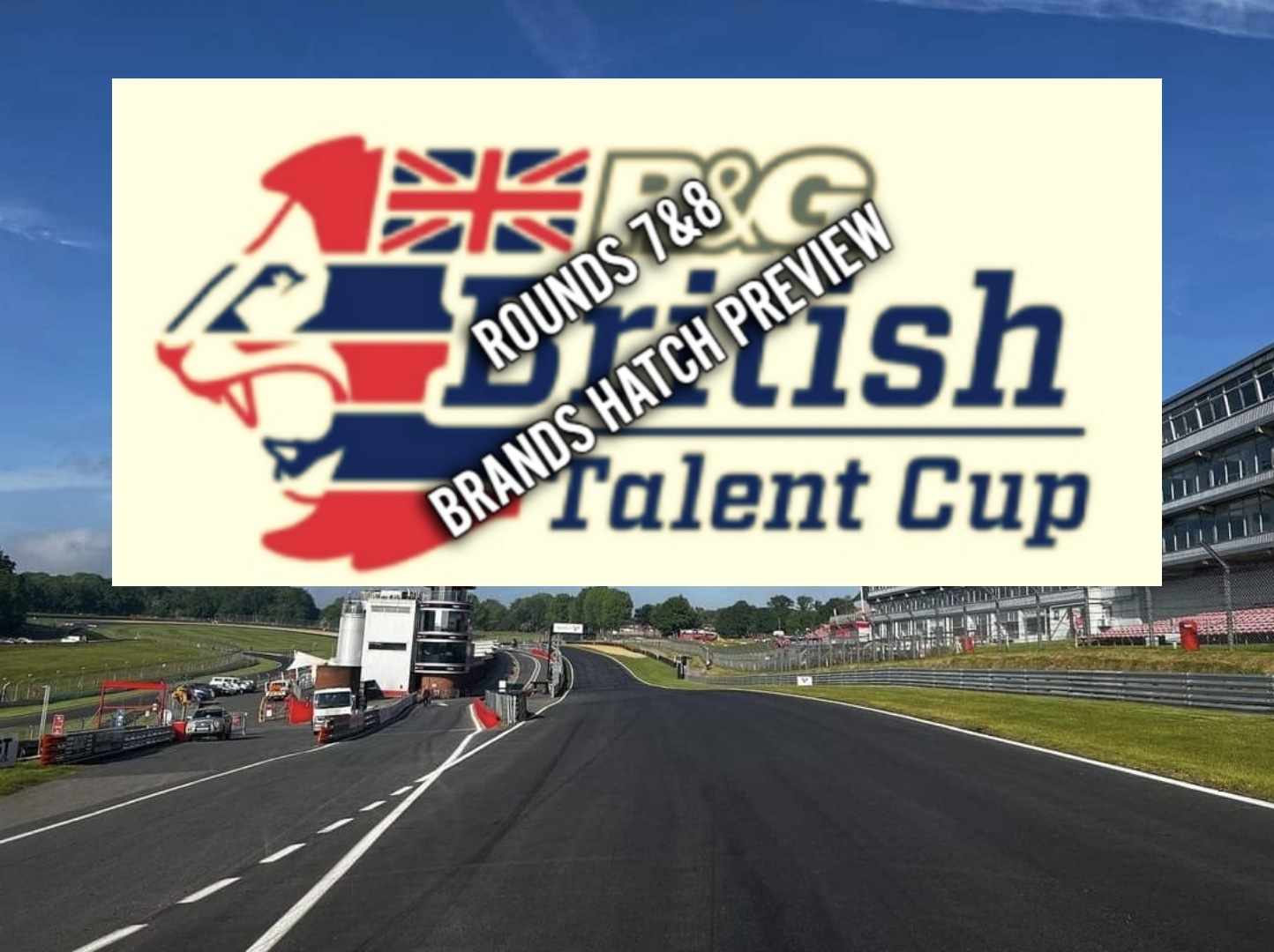 Featured image for “BTC: A look ahead to The R&G British Talent Cup Rounds Seven & Eight, At Both Rider’s and Spectators Favourite Circuit of Brands Hatch.”